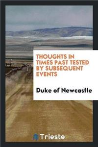 Thoughts in Times Past Tested by Subsequent Events