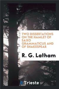 Two Dissertations on the Hamlet of Saxo Grammaticus and of Shakespear