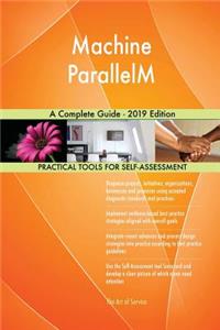 Machine ParallelM A Complete Guide - 2019 Edition