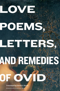 Love Poems, Letters, and Remedies of OVID