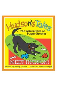 Hudson's Tales...The Adventures of Puppy Brother, Meet Hudson!