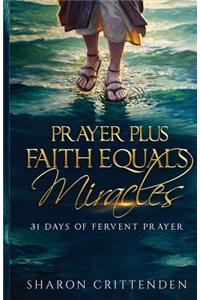 Prayer Plus Faith Equals Miracles