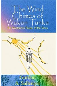 The Wind Chimes of Wakan Tanka