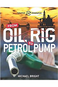 Source to Resource: Oil: From Oil Rig to Petrol Pump
