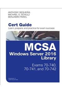McSa Windows Server 2016 Cert Guide Library (Exams 70-740, 70-741, and 70-742)