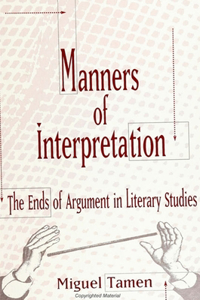 Manners of Interpretation: The Ends of Argument in Literary Studies