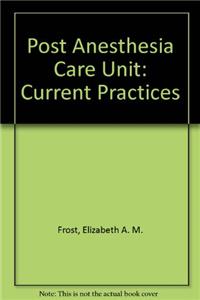 Post Anesthesia Care Unit: Current Practices