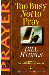 Prayer: Too Busy Not to Pray