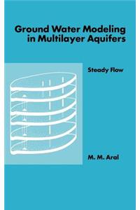 Ground Water Modeling in Multilayer Aquifers