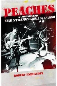 Peaches: A Chronicle Of The Stranglers: 1974 - 1990