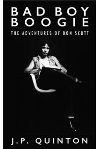 Bad Boy Boogie: The Adventures of Bon Scott