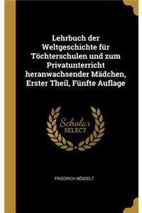 Lehrbuch der Weltgeschichte für Töchterschulen und zum Privatunterricht heranwachsender Mädchen, Erster Theil, Fünfte Auflage
