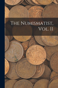 The Numismatist, Vol. 11