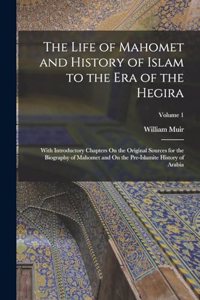 Life of Mahomet and History of Islam to the Era of the Hegira