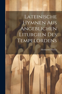 Lateinische Hymnen aus angeblichen Liturgien des Tempelordens