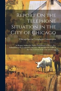 Report On the Telephone Situation in the City of Chicago