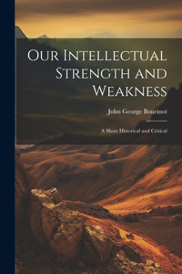 Our Intellectual Strength and Weakness