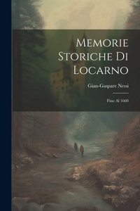 Memorie Storiche Di Locarno