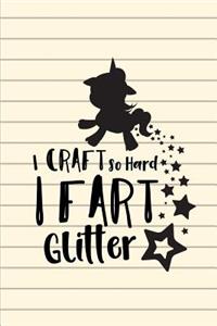 I Craft So Hard I Fart Glitter