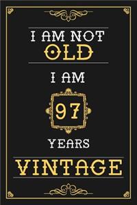 I Am Not Old I Am 97 Years Vintage