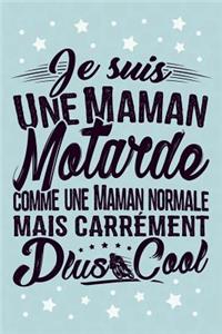 Je suis une Maman Motarde comme une Maman normale mais carrément plus Cool