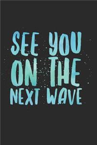 See You On the Next Wave