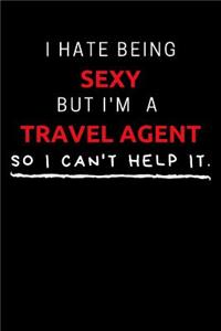 I Hate Being Sexy But I'm A Travel Agent So I Can't Help It