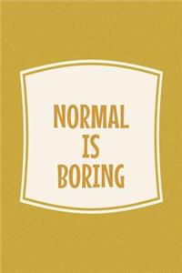 Normal Is Boring