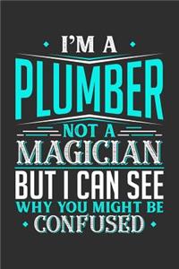 I'm A Plumber Not A Magician But I can See Why You Might Be Confused