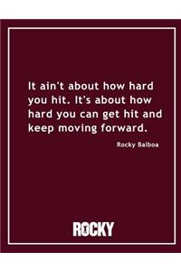 Rocky Balboa - It Ain't about How Hard You Hit Movie Quotes Notebook, Exercise Book & Journal