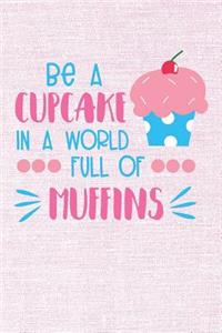 Be a Cupcake in a World Full of Muffins