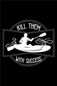 Kill them with success