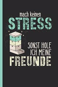 Mach keinen Stress sonst hole ich meine Freunde