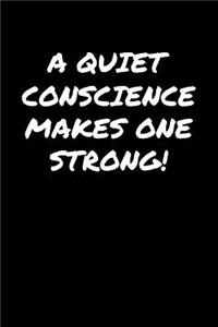 A Quiet Conscience Makes One Strong