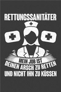 Rettungssanitäter Mein Job ist deinen Arsch zu retten und nicht ihn zu küssen