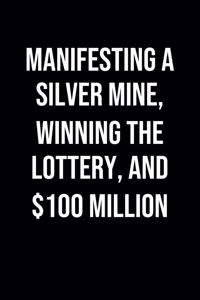Manifesting A Silver Mine Winning The Lottery And 100 Million