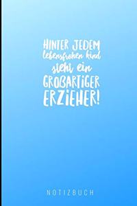 Hinter Jedem Lebensfrohen Kind Steht Ein Grossartiger Erzieher Notizbuch