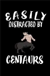 Easily Distracted By Centaurs