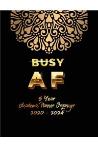 Busy AF 5 YEAR Academic Planner Organizer 2020-2024