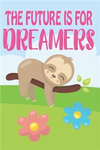 The Future is for dreamers: Sloth Activity Birthday Journal or Notebook with Lined and Blank Pages for Kids, Boys, Girls and Adults