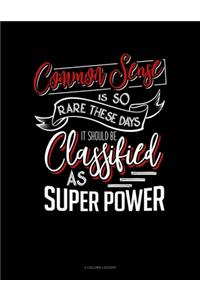 Common Sense Is So Rare These Days, It Should Be Classified As A Super Power