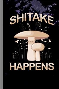 Shitake Happens