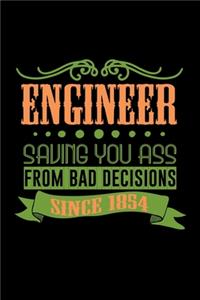 Engineer. Saving you ass from bad decisions since 1854