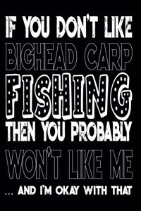 If You Don't Like Bighead Carp Fishing Then You Probably Won't Like Me And I'm Okay With That