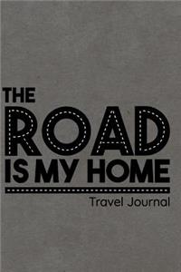 The Road Is My Home Travel Journal