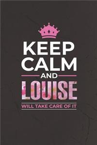Keep Calm and Louise Will Take Care of It