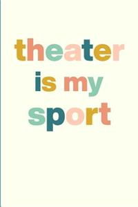 Theater is My Sport