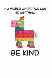 In a World Where You Can be Anything Be Kind