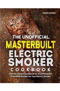 The Unofficial Masterbuilt Electric Smoker Cookbook