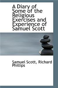 A Diary of Some of the Religious Exercises and Experience of Samuel Scott